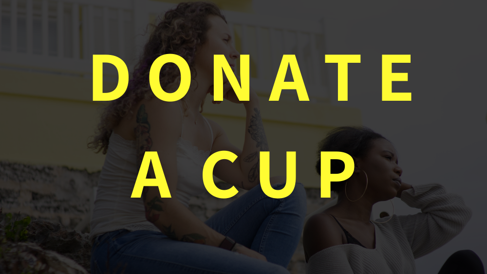 Donate a cup to someone in need!